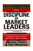 Discipline of Market Leaders Choose Your Customers, Narrow Your Focus, Dominate Your Market cover art