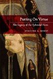 Putting on Virtue The Legacy of the Splendid Vices  9780226327198 Front Cover
