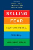 Selling Fear Counterterrorism, the Media, and Public Opinion cover art
