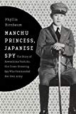 Manchu Princess, Japanese Spy The Story of Kawashima Yoshiko, the Cross-Dressing Spy Who Commanded Her Own Army  9780231152198 Front Cover