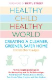 Healthy Child Healthy World Creating a Cleaner, Greener, Safer Home cover art