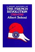 Short History of the French Revolution, 1789-1799  9780520034198 Front Cover