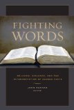 Fighting Words Religion, Violence, and the Interpretation of Sacred Texts