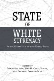 State of White Supremacy Racism, Governance, and the United States  9780804772198 Front Cover