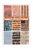 Navigating World History Historians Create a Global Past