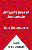 Annapolis Book of Seamanship Fourth Edition