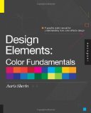 Design Elements, Color Fundamentals A Graphic Style Manual for Understanding How Color Affects Design