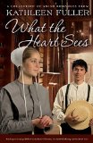 What the Heart Sees A Collection of Amish Romances 2011 9781595549198 Front Cover