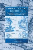 Empire, Colony Genocide Conquest, Occupation, and Subaltern Resistance in World History