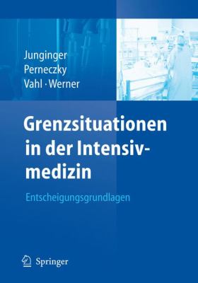 Grenzsituationen in Der Intensivmedizin: Entscheidungsgrundlagen 2008 9783540758198 Front Cover