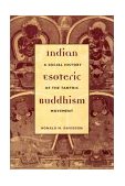 Indian Esoteric Buddhism A Social History of the Tantric Movement cover art