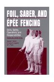 Foil, Saber, and ï¿½pï¿½e Fencing Skills, Safety, Operations, and Responsibilities  9780271010199 Front Cover