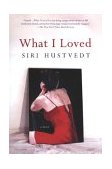What I Loved A Novel  9780312421199 Front Cover
