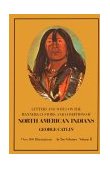 Letters and Notes on the Manners, Customs, and Conditions of the North American Indians 3rd 9780486221199 Front Cover