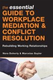 Essential Guide to Workplace Mediation and Conflict Resolution Rebuilding Working Relationships cover art