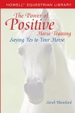 Power of Positive Horse Training Saying Yes to Your Horse 2005 9780764578199 Front Cover