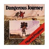 Dangerous Journey The Story of Pilgrim&#39;s Progress