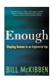Enough Staying Human in an Engineered Age 2004 9780805075199 Front Cover