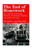 End of Homework How Homework Disrupts Families, Overburdens Children and Limits Learning 2001 9780807042199 Front Cover