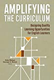 Amplifying the Curriculum: Designing Quality Learning Opportunities for English Learners  9780807761199 Front Cover