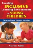 Creating Inclusive Learning Environments for Young Children What to Do on Monday Morning cover art
