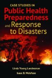 Case Studies in Public Health Preparedness and Response to Disasters 