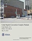 Cedar Rapids Convention Complex Parkade, Cedar Rapids, Iowa (FEMA 1763-DR-IA) 2013 9781482653199 Front Cover