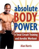 Absolute Body Power A Total Circuit Training and Aerobic Workout 2006 9781578262199 Front Cover