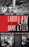 Labor Law for the Rank and Filer Building Solidarity While Staying Clear of the Law cover art