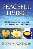 Peaceful Living Daily Meditations for Living with Love, Healing, and Compassion  9781892005199 Front Cover