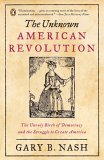 Unknown American Revolution The Unruly Birth of Democracy and the Struggle to Create America cover art