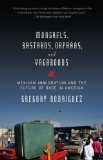 Mongrels, Bastards, Orphans, and Vagabonds Mexican Immigration and the Future of Race in America cover art