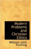 Modern Problems and Christian Ethics: 2008 9780559586200 Front Cover