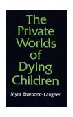 Private Worlds of Dying Children 