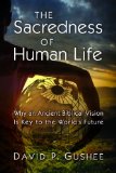 Sacredness of Human Life Why an Ancient Biblical Vision Is Key to the World's Future cover art