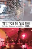 Footsteps in the Dark The Hidden Histories of Popular Music