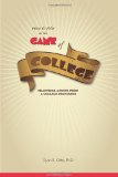 Winning Strategy for the Game of College : Practical Advice from a College Professor 2010 9780982935200 Front Cover
