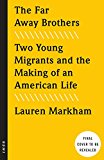 Far Away Brothers Two Young Migrants and the Making of an American Life  9781101906200 Front Cover