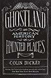 Ghostland An American History in Haunted Places  9781101980200 Front Cover