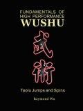 Fundamentals of High Performance Wushu: Taolu Jumps and Spins 2007 9781430318200 Front Cover