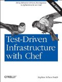 Test-Driven Infrastructure with Chef Bring Behavior-Driven Development to Infrastructure As Code 2nd 2013 9781449372200 Front Cover