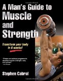 Man's Guide to Muscle and Strength Transform Your Body in 6 Weeks! 2011 9781450402200 Front Cover