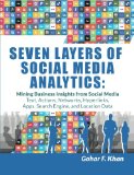 Seven Layers of Social Media Analytics Mining Business Insights from Social Media Text, Actions, Networks, Hyperlinks, Apps, Search Engine, and Location Data  9781507823200 Front Cover