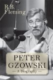 Peter Gzowski A Biography 2010 9781554887200 Front Cover