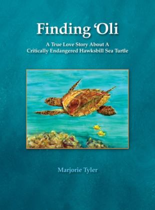 Finding 'Oli A True Love Story about a Critically Endangered Hawksbill Sea Turtle 1st 9781735693200 Front Cover