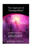 Approach of Armageddon? An Islamic Perspective A Chronicle of Scientific Breakthroughs and World Events That Occur During the Last Days, As Foretold by Prophet Muhammad 2003 9781930409200 Front Cover