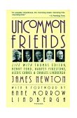 Uncommon Friends Life with Thomas Edison, Henry Ford, Harvey Firestone, Alexis Carrel, and Charles Lindbergh cover art