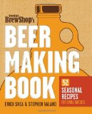 Brooklyn Brew Shop's Beer Making Book 52 Seasonal Recipes for Small Batches 2011 9780307889201 Front Cover