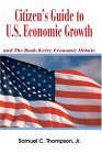 Citizen's Guide to U. S. Economic Growth And the Bush-Kerry Economic Debate 2004 9780595330201 Front Cover