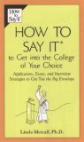 How to Say It to Get into the College of Your Choice Application, Essay, and Interview Strategies to Get You TheBig Envelope 2007 9780735204201 Front Cover